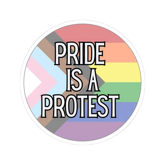 Pride Is A Protest Pride Flag Kiss-Cut Sticker