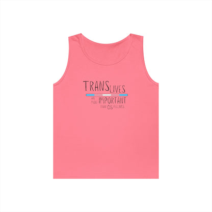 Trans Lives Are More Important Than Cis Feelings Unisex Heavy Cotton Tank Top