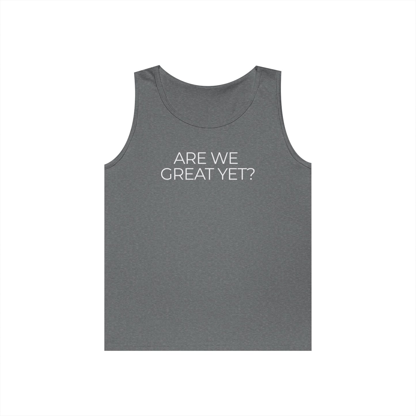 Are We Great Yet Unisex Heavy Cotton Tank Top