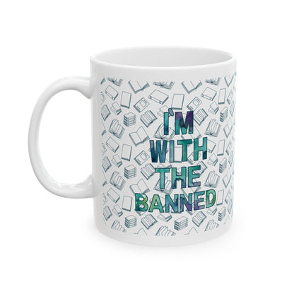 I'm With The Banned Ceramic Mug, (11oz, 15oz)