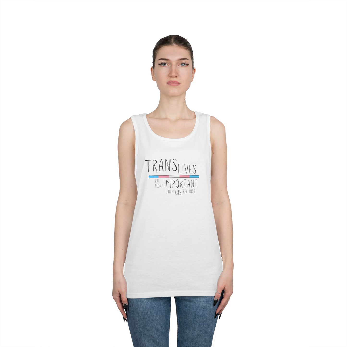 Trans Lives Are More Important Than Cis Feelings Unisex Heavy Cotton Tank Top