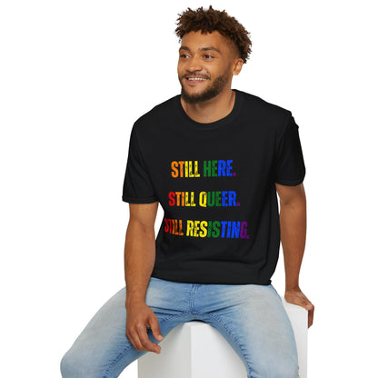Still Here Still Queer Still Resisting Unisex Softstyle T-Shirt