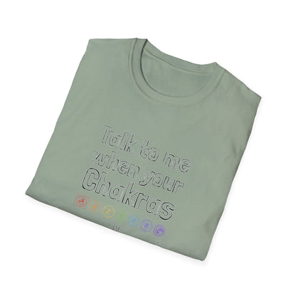 Talk to Me When Your Chakras Are Aligned Unisex Softstyle T-Shirt