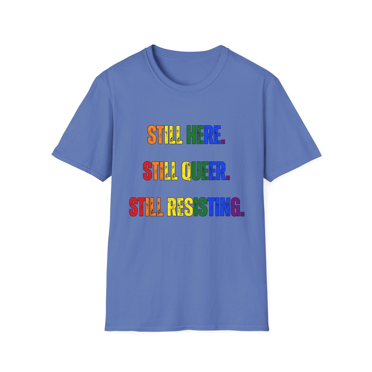 Still Here Still Queer Still Resisting Unisex Softstyle T-Shirt