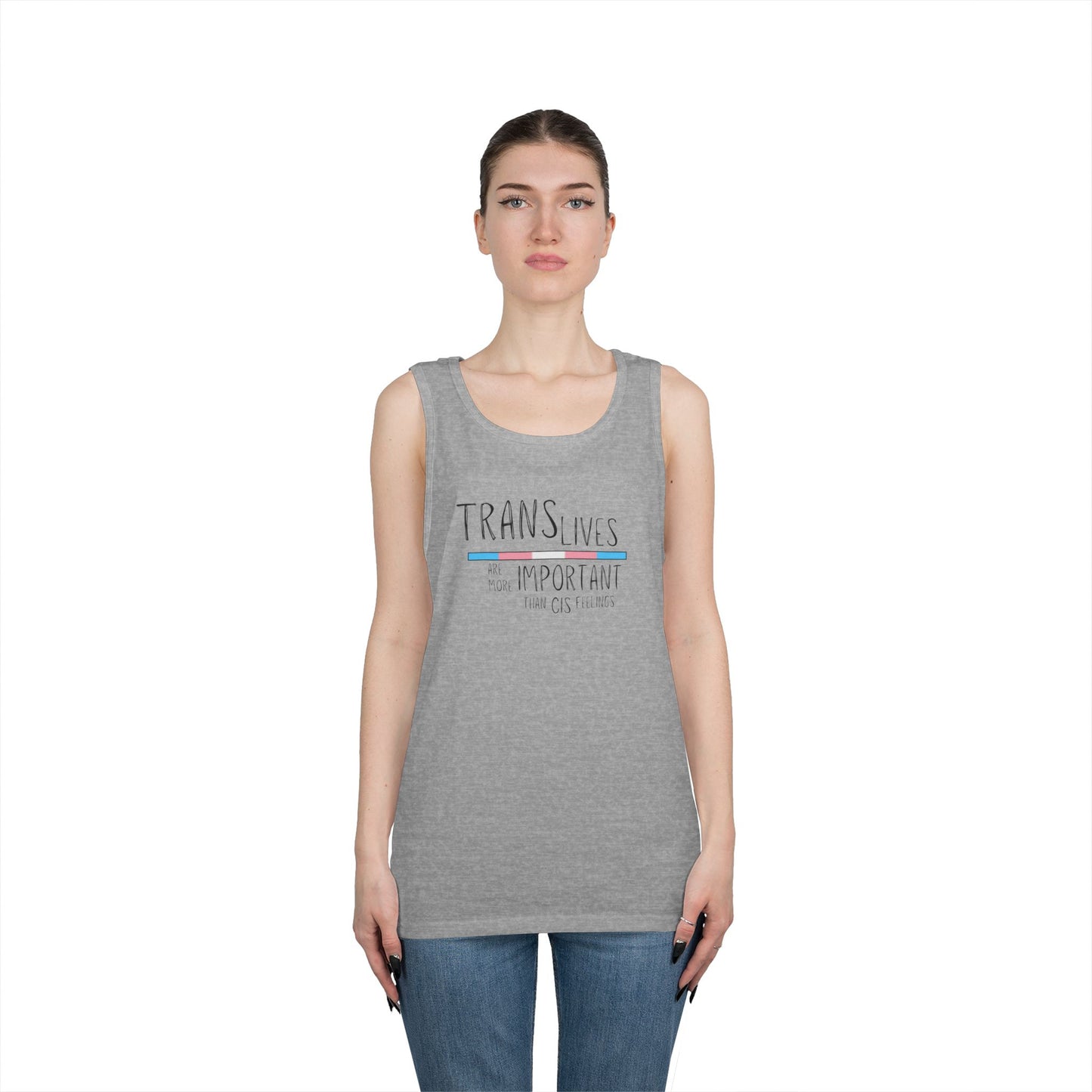 Trans Lives Are More Important Than Cis Feelings Unisex Heavy Cotton Tank Top