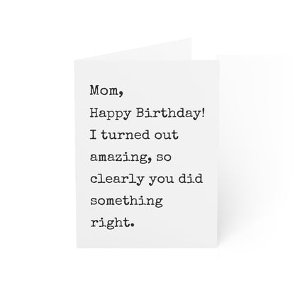 Mom You Did Something Right Birthday Card