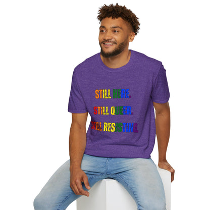 Still Here Still Queer Still Resisting Unisex Softstyle T-Shirt