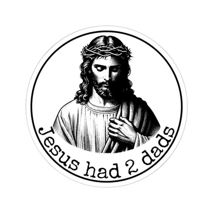 Jesus Had 2 Dads Kiss-Cut Stickers