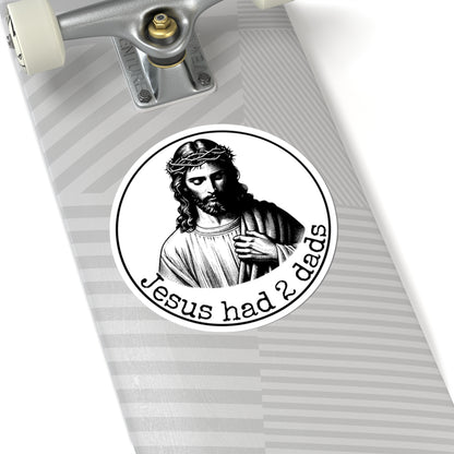 Jesus Had 2 Dads Kiss-Cut Stickers