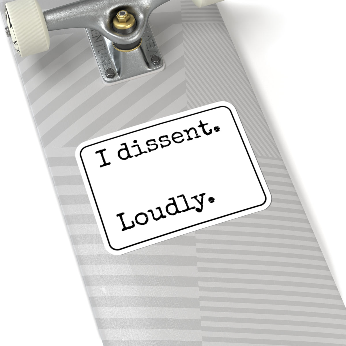 I Dissent Loudly Kiss-Cut Stickers