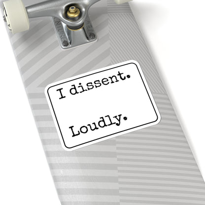 I Dissent Loudly Kiss-Cut Stickers