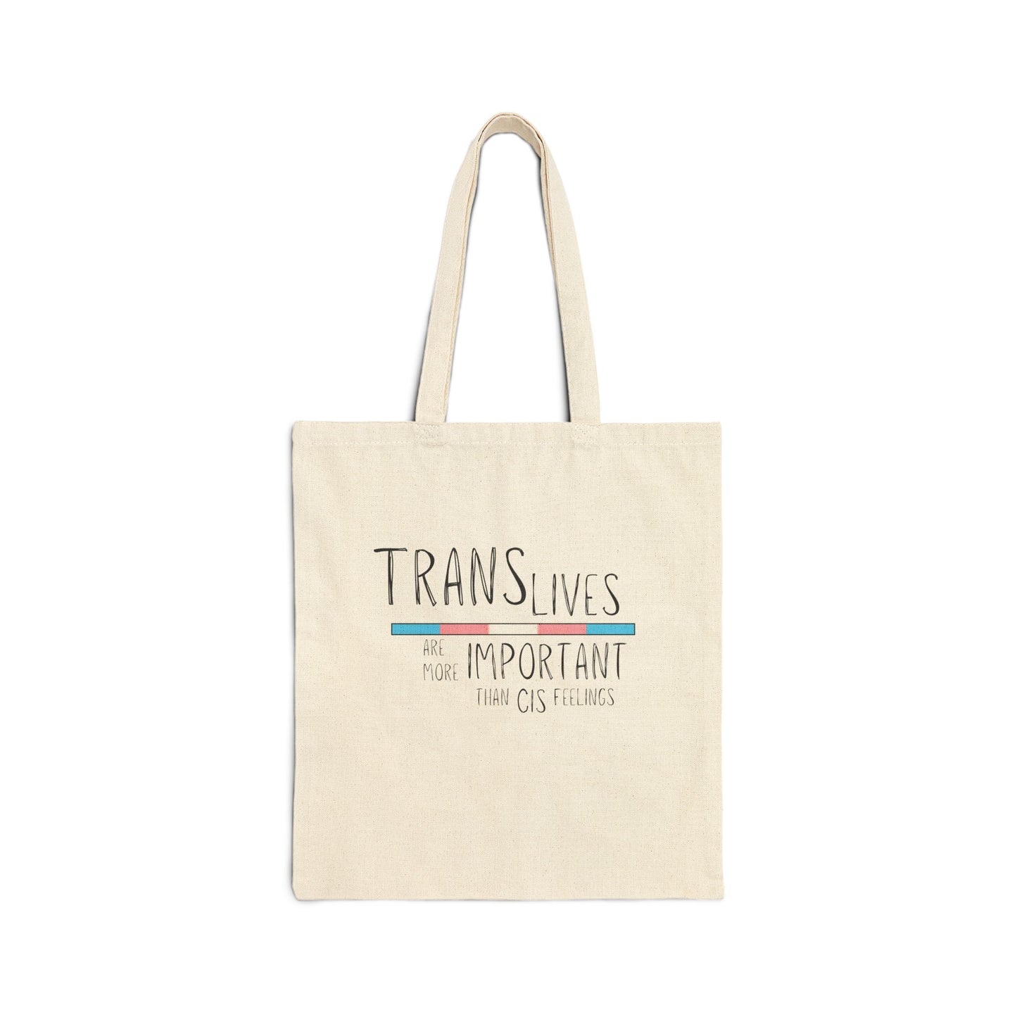 Trans Lives Are More Important Than Cis Feelings Pride Canvas Tote