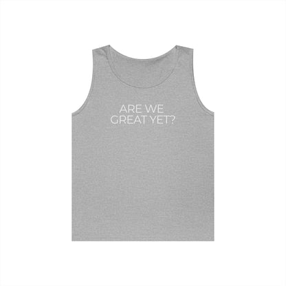 Are We Great Yet Unisex Heavy Cotton Tank Top