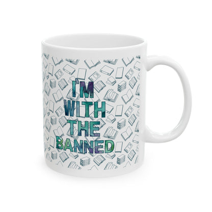 I'm With The Banned Ceramic Mug, (11oz, 15oz)