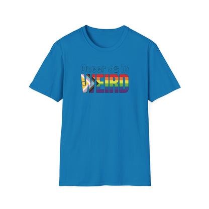 Queer As In Weird Unisex Softstyle T-Shirt
