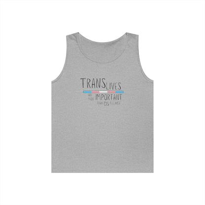 Trans Lives Are More Important Than Cis Feelings Unisex Heavy Cotton Tank Top