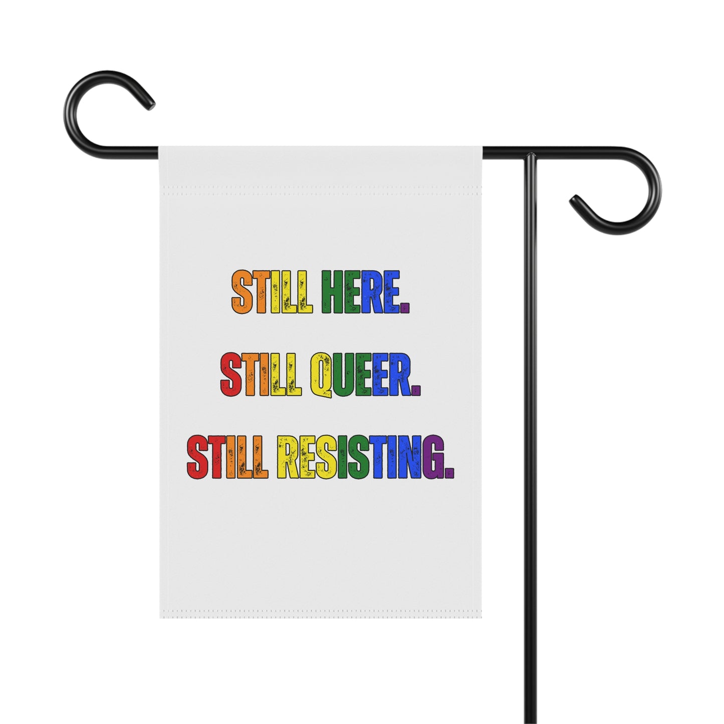Still Here Still Queer Still Resisting Garden Flag