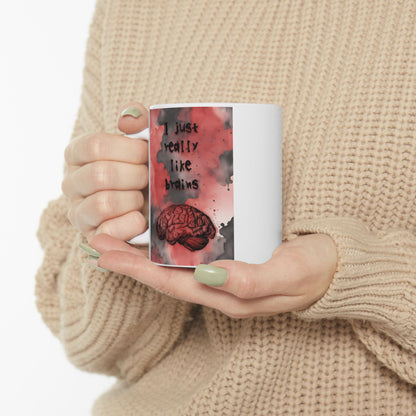 I Just Really Like Brains Ceramic Mug, (11oz, 15oz)