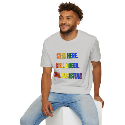 Still Here Still Queer Still Resisting Unisex Softstyle T-Shirt