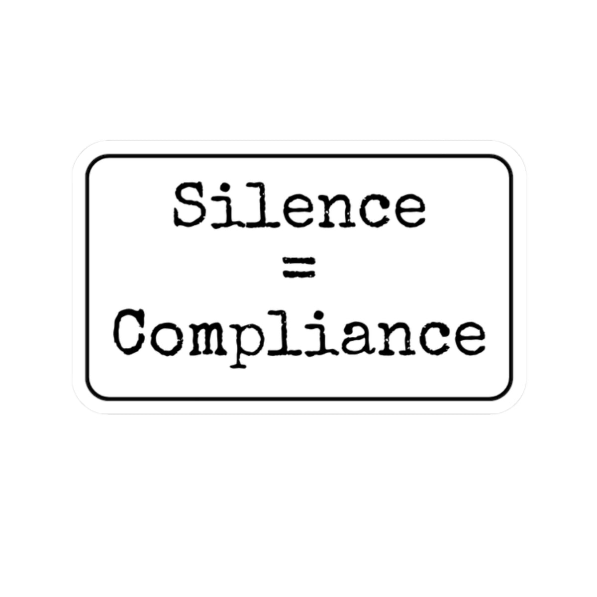 Silence + Compliance Kiss-Cut Stickers