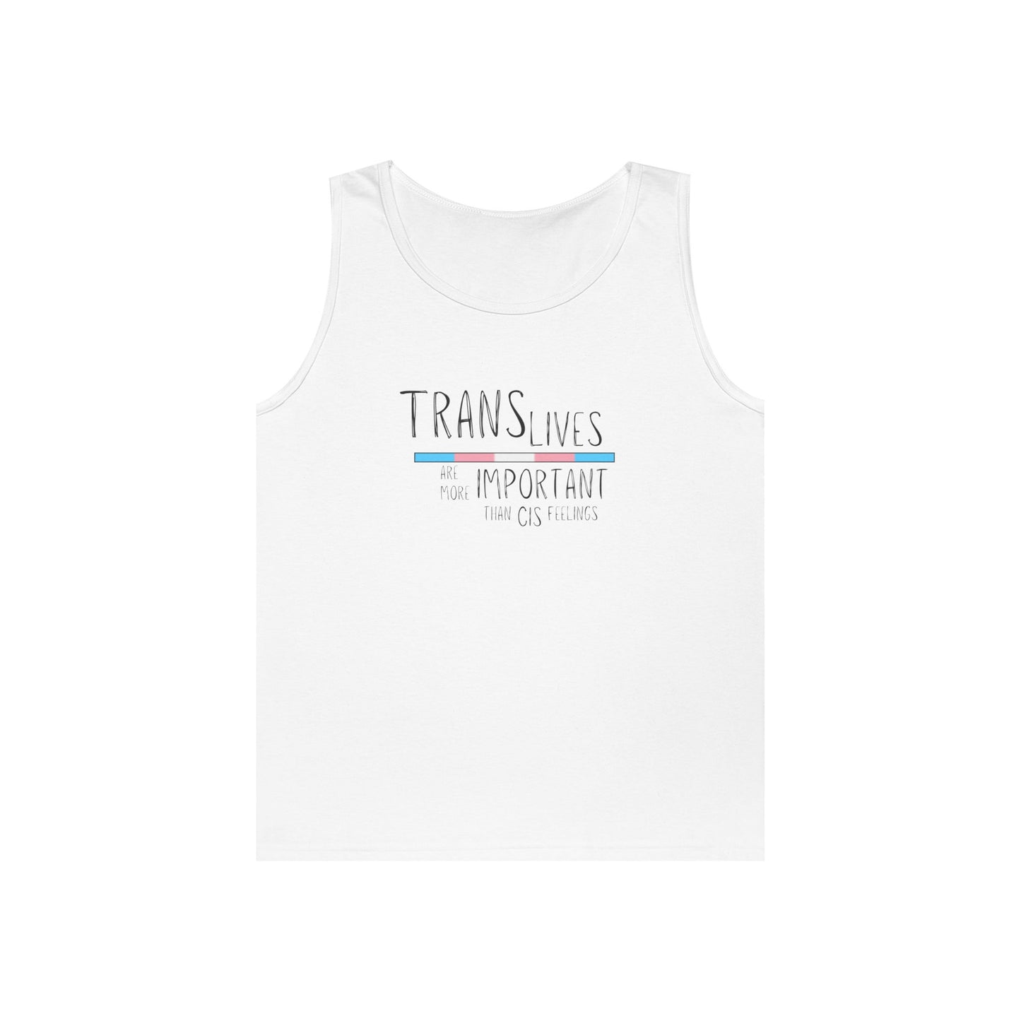 Trans Lives Are More Important Than Cis Feelings Unisex Heavy Cotton Tank Top