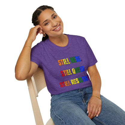 Still Here Still Queer Still Resisting Unisex Softstyle T-Shirt