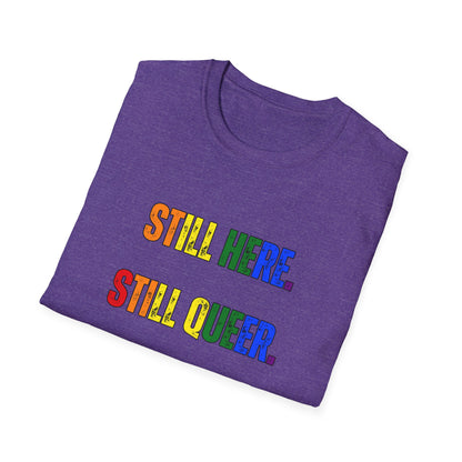 Still Here Still Queer Still Resisting Unisex Softstyle T-Shirt